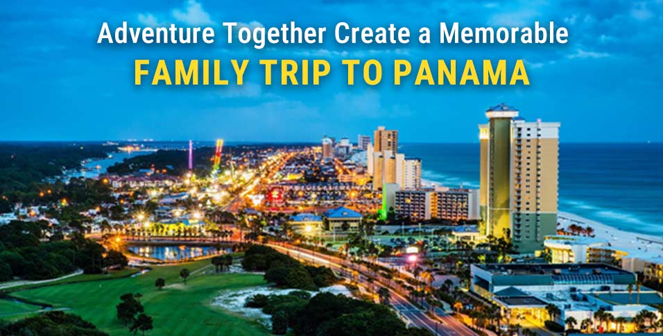 Adventure Together: Create a Memorable Family Trip to Panama City Beach