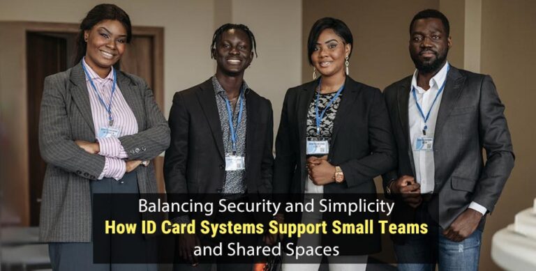 Balancing Security and Simplicity: How ID Card Systems Support Small Teams and Shared Spaces