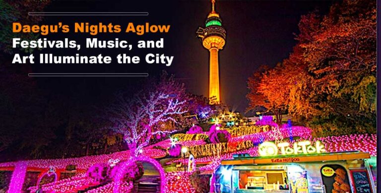 Daegu's Nights Aglow: Festivals, Music, and Art Illuminate the City