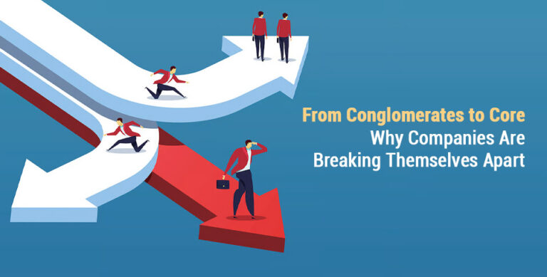 From Conglomerates to Core: Why Companies Are Breaking Themselves Apart