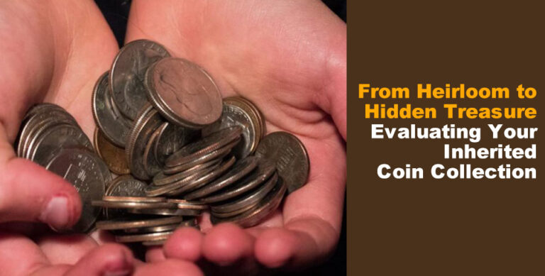 From Heirloom to Hidden Treasure: Evaluating Your Inherited Coin Collection