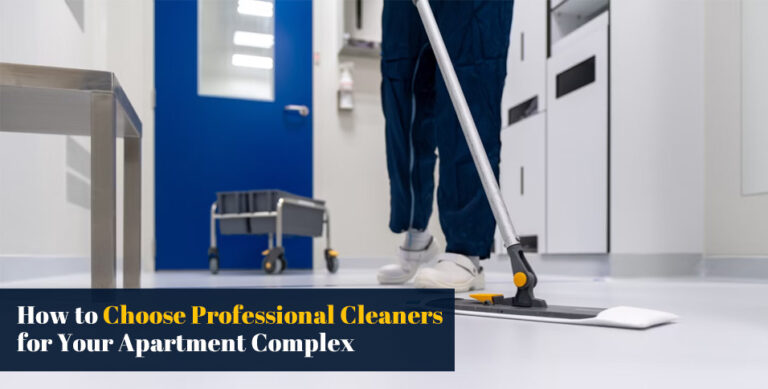 How to Choose Professional Cleaners for Your Apartment Complex