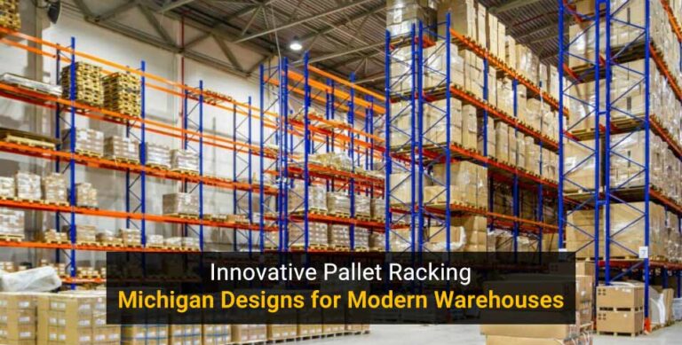 Innovative Pallet Racking Michigan Designs for Modern Warehouses