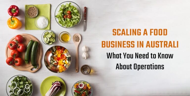 Scaling a Food Business in Australia: What You Need to Know About Operations