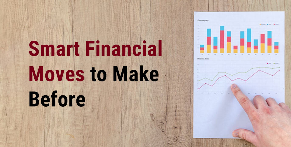 Smart Financial Moves to Make Before You Retire