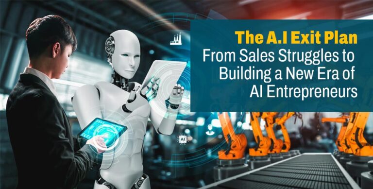 The A.I Exit Plan: From Sales Struggles to Building a New Era of AI Entrepreneurs
