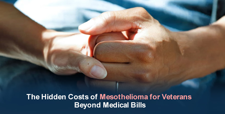 The Hidden Costs of Mesothelioma for Veterans: Beyond Medical Bills