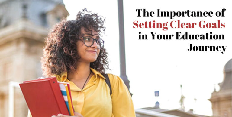 The Importance of Setting Clear Goals in Your Education Journey