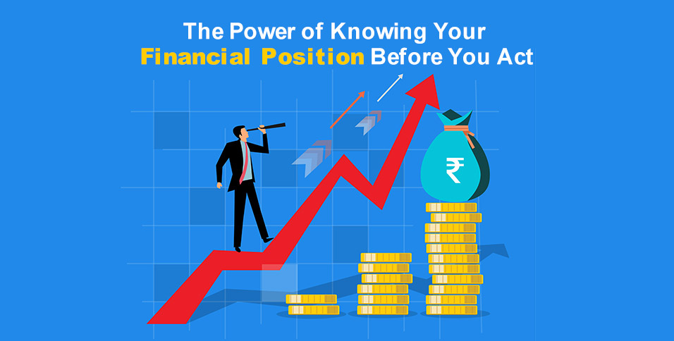 The Power of Knowing Your Financial Position Before You Act