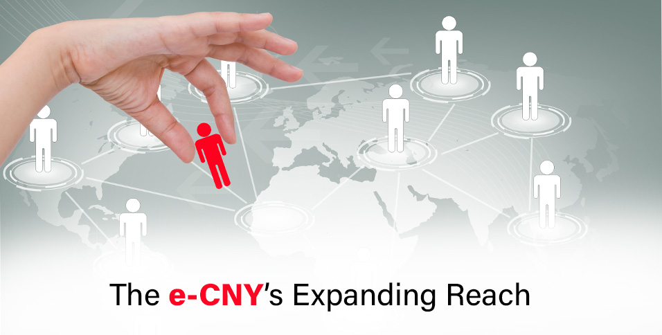 The e-CNY’s Expanding Reach
