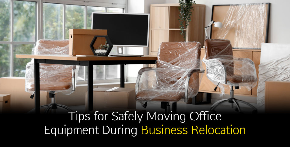 Tips for Safely Moving Office Equipment During Business Relocation