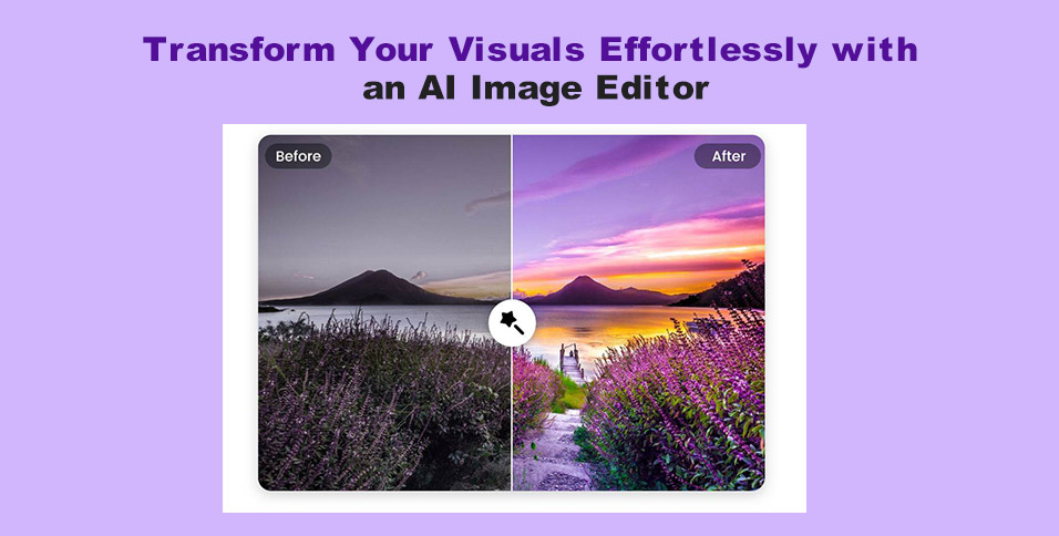 Transform Your Visuals Effortlessly with an AI Image Editor