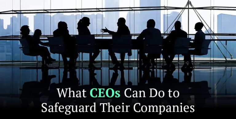 What CEOs Can Do to Safeguard Their Companies