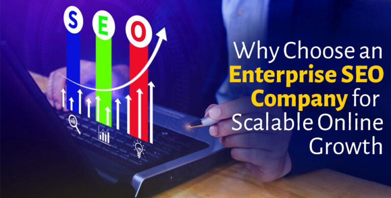 Why Choose an Enterprise SEO Company for Scalable Online Growth