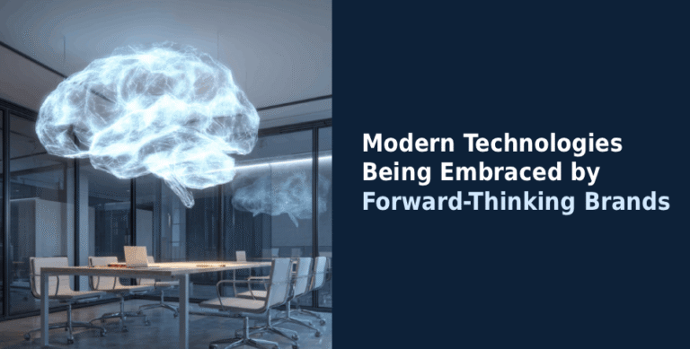 Modern Technologies Being Embraced by Forward-Thinking Brands
