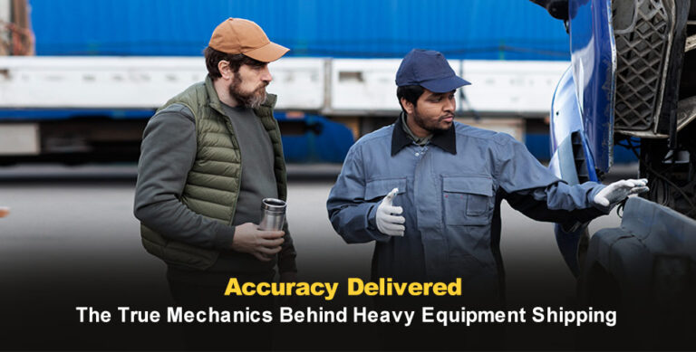 Accuracy Delivered: The True Mechanics Behind Heavy Equipment Shipping