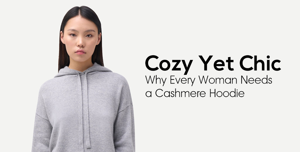 Cozy Yet Chic: Why Every Woman Needs a Cashmere Hoodie