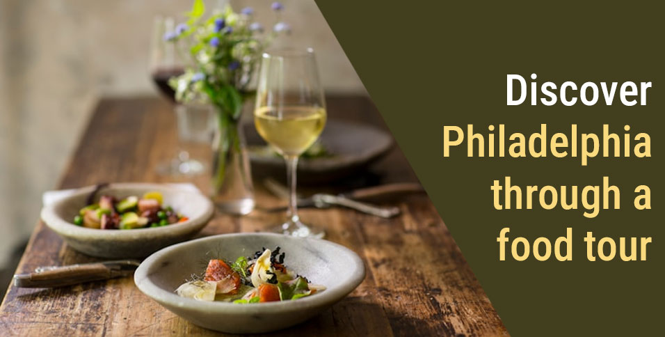Philadelphia through a food tour