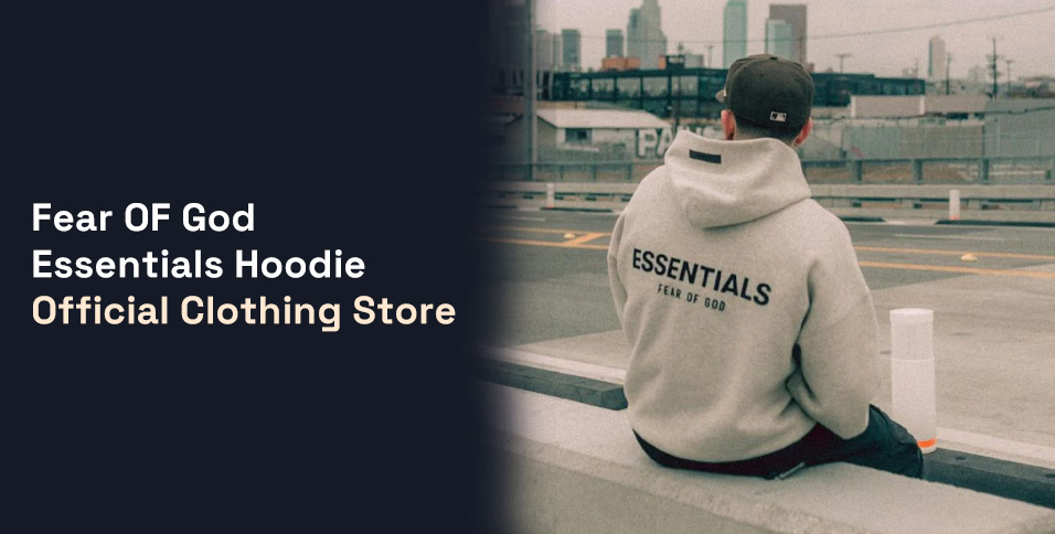 Fear OF God Essentials Hoodie Official Clothing Store