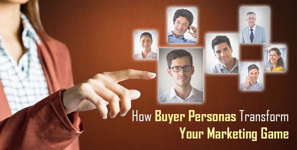 How Buyer Personas Transform Your Marketing Game