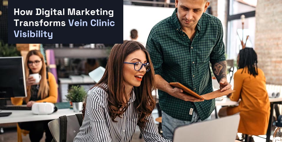 Digital Marketing Transforms Vein Clinic