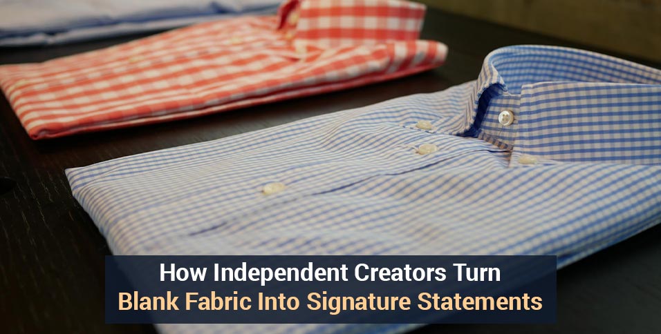 Turn Blank Fabric Into Signature Statements