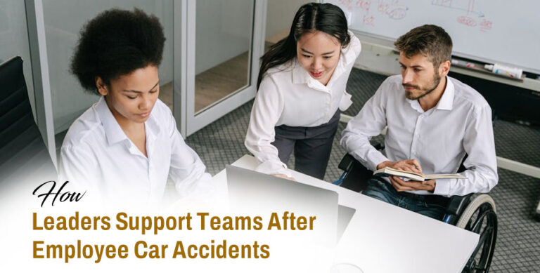 Leaders Support Teams After Employee Car Accidents