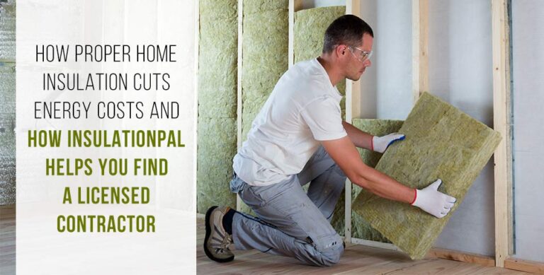 How Proper Home Insulation Cuts Energy Costs—and How InsulationPal Helps You Find a Licensed Contractor