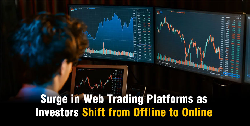 Surge in Web Trading Platforms as Investors Shift from Offline to Online