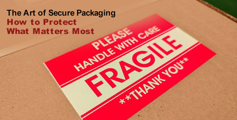 The Art of Secure Packaging: How to Protect What Matters Most