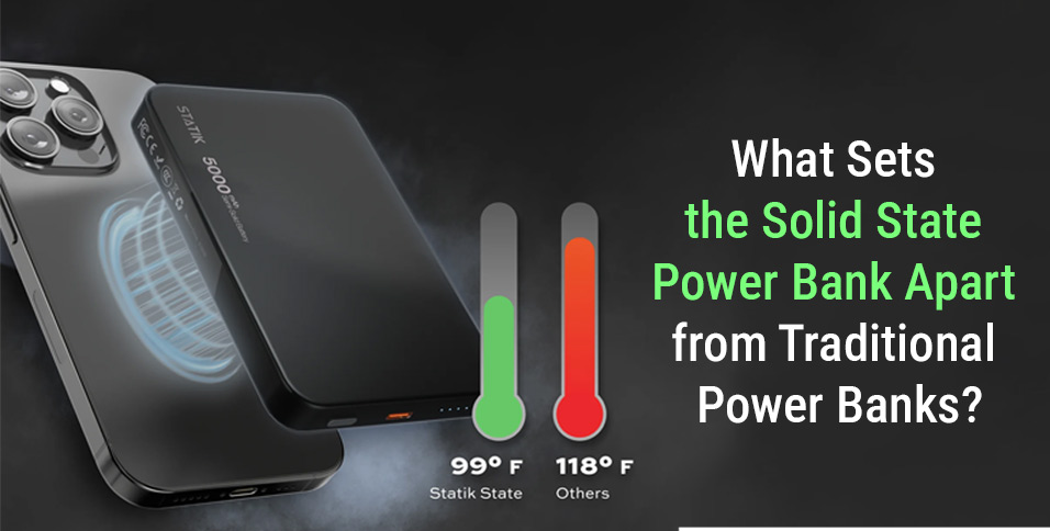 What Sets the Solid State Power Bank Apart from Traditional Power Banks?