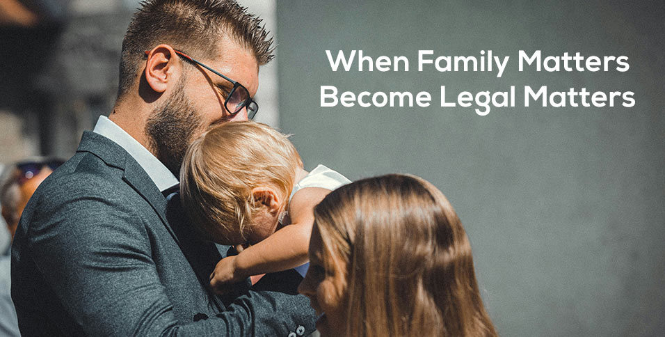 When Family Matters Become Legal Matters