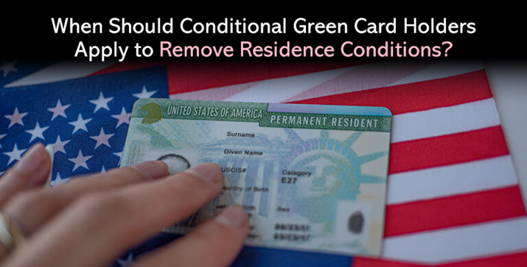When Should Conditional Green Card Holders Apply to Remove Residence Conditions?