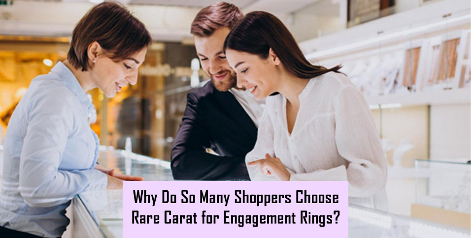Rare Carat for Engagement Rings
