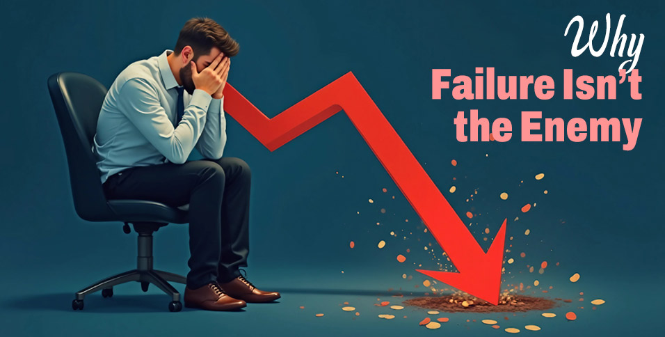 Why Failure Isn’t the Enemy