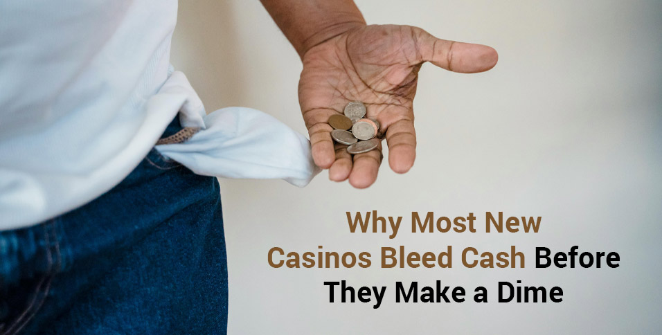 New Casinos Bleed Cash