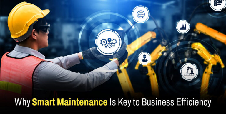 Why Smart Maintenance Is Key to Business Efficiency