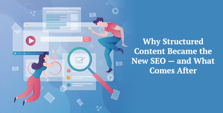 Why Structured Content Became the New SEO — and What Comes After