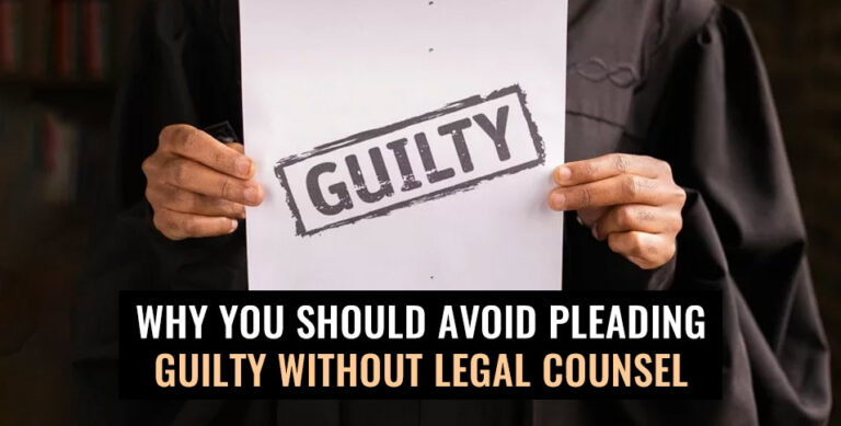 Why You Should Avoid Pleading Guilty Without Legal Counsel