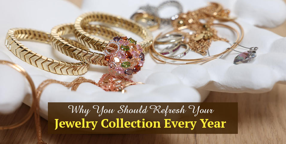 Why You Should Refresh Your Jewelry Collection Every Year