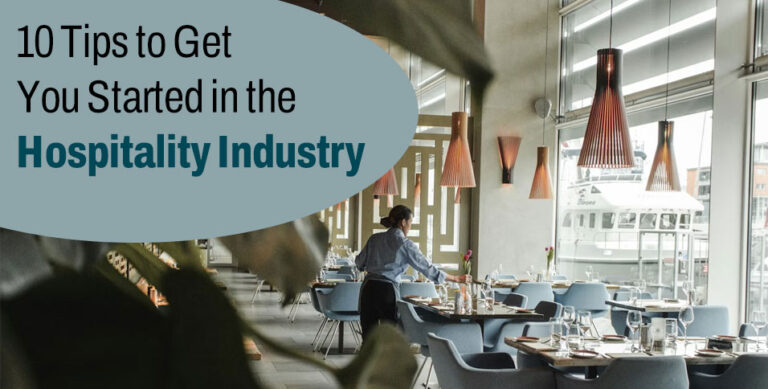 10 Tips to Get You Started in the Hospitality Industry