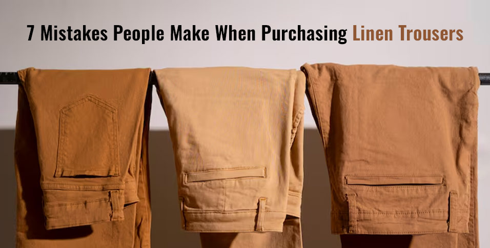 Purchasing Linen Trousers