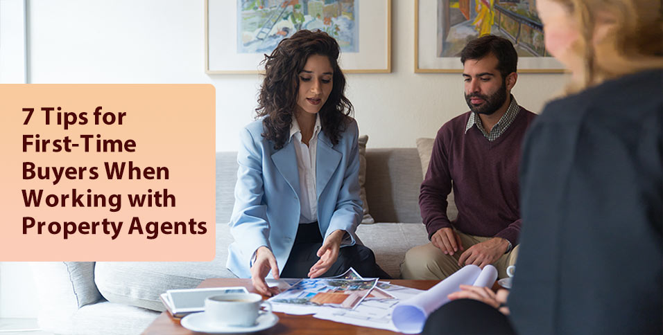 7 Tips for First-Time Buyers When Working with Property Agents