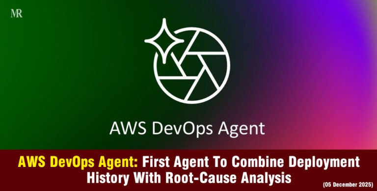 AWS DevOps Agent: First Agent To Combine Deployment History With Root-Cause Analysis