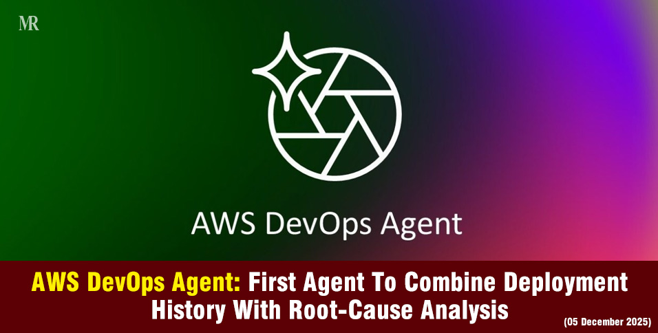 AWS DevOps Agent: First Agent To Combine Deployment History With Root-Cause Analysis