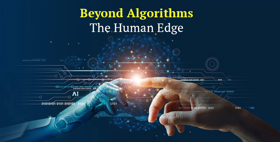 Beyond Algorithms: The Human Edge
