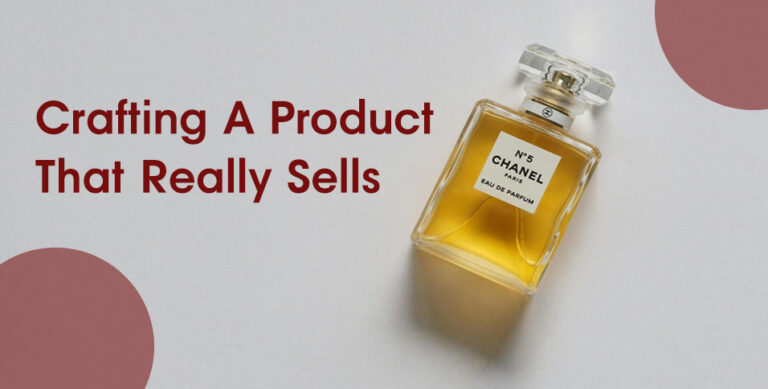 Crafting A Product That Really Sells