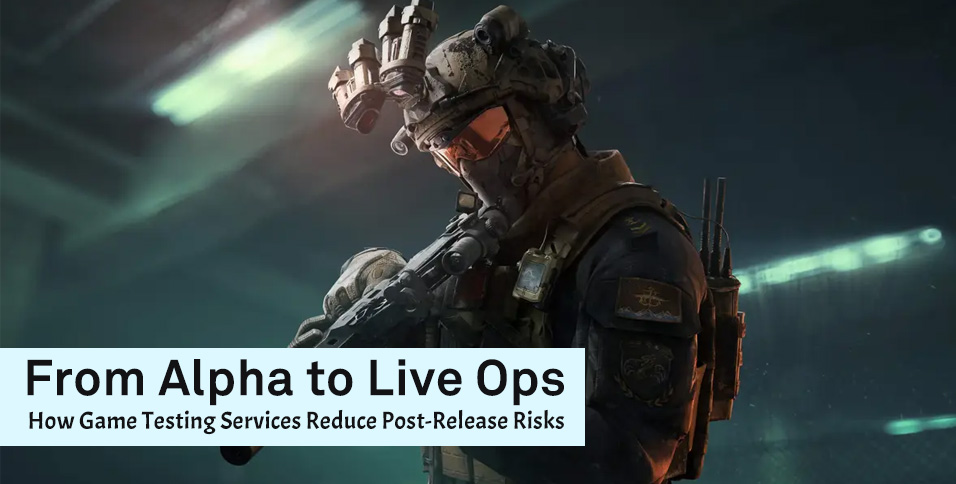 From Alpha to Live Ops: How Game Testing Services Reduce Post-Release Risks