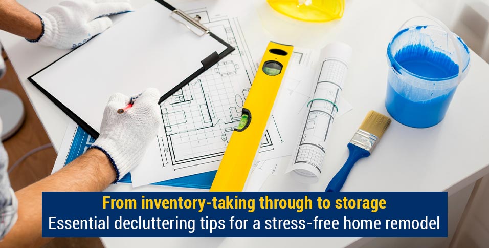 From inventory-taking through to storage: Essential decluttering tips for a stress-free home remodel