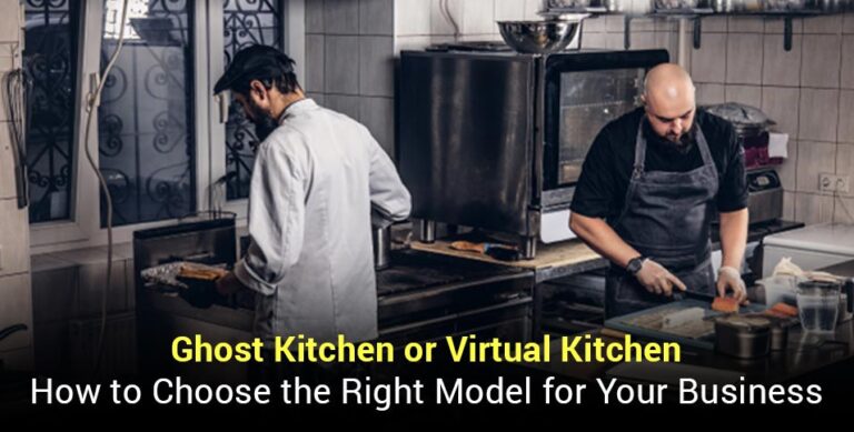 Ghost Kitchen or Virtual Kitchen: How to Choose the Right Model for Your Business
